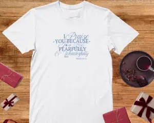 Fearfully and Wonderfully Made Shirt